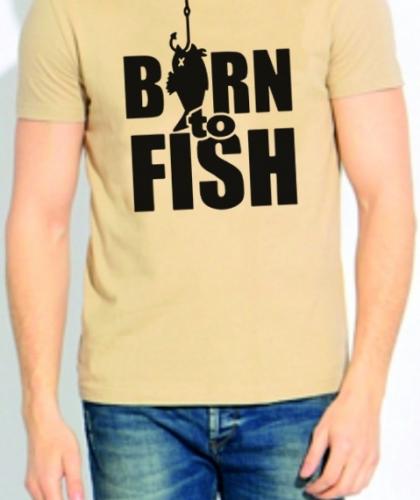 Футболка Born to fish бежевый ― Тел 8-495-741-86-12 Бронза скульптуры вазы  подарки, статуэтки, пепельницы, лопатки для обуви, ключницы, шкатулки для украшений, кувшины и многое другое EMAIL a7418612@yandex.ru